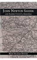 John Newton Sarber and Sarber County, Arkansas