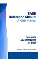 Bash Reference Manual - A Gnu Manual: Reference Documentation for Bash