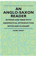 An Anglo-Saxon Reader - In Prose And Verse With Grammatical Introduction, Notes And Glossary