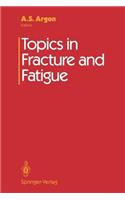 Topics in Fracture and Fatigue