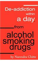 Deaddiction Within A Day from Alcohol, Smoking, Drugs: (English)
