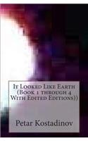 It Looked Like Earth (Book 1 through 4 With Edited Editions))