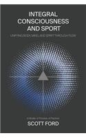 Integral Consciousness and Sport: Unifying Body, Mind, and Spirit Through Flow