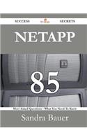 NetApp 85 Success Secrets - 85 Most Asked Questions On NetApp - What You Need To Know