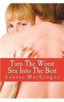 Turn The Worst Sex Into The Best