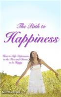 The Path to Happiness: How to Slap Depression in the Face and Choose to Be Happy