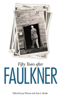 Fifty Years After Faulkner