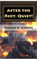 After The Riot, Quiet!
