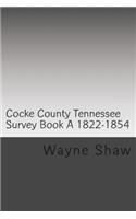 Cocke County Tn. Survey Book ?A? 1822-1854 W.P.A. Transcription