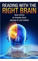 Reading with the Right Brain: Read Faster by Reading Ideas Instead of Just Words: Read Faster by Reading Ideas Instead of Just Words(English)