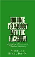 Building Technology Into the Classroom: Engaging Tomorrow's Leaders Volume 2