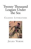 Twenty Thousand Leagues Under the Sea: Classic Literature