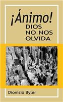 ¡Ánimo! Dios no nos olvida