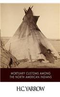 Mortuary Customs among the North American Indians