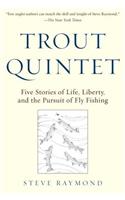 Trout Quintet: Five Stories of Life, Liberty, and the Pursuit of Fly Fishing