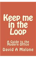 Keep Me in the Loop: A Guide to the Modern Office(English)