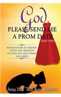 God, Please Send Me a Prom Date Part Two