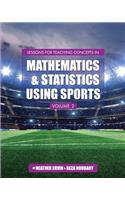 Lessons for Teaching Concepts in Mathematics and Statistics Using Sports, Volume 2