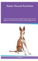 Ibizan Hound Activities Ibizan Hound Tricks, Games & Agility. Includes: Ibizan Hound Beginner to Advanced Tricks, Series of Games, Agility and More