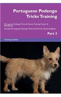 Portuguese Podengo Tricks Training Portuguese Podengo Tricks & Games Training Tracker & Workbook. Includes: Portuguese Podengo Multi-Level Tricks, Games & Agility. Part 3