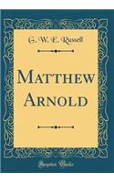 Matthew Arnold (Classic Reprint)