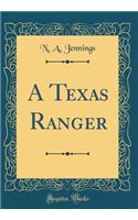 A Texas Ranger (Classic Reprint)
