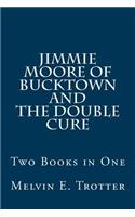 Jimmie Moore of Bucktown and The Double Cure