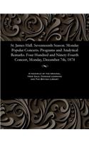 St. James Hall. Seventeenth Season. Monday Popular Concerts. Programs and Analytical Remarks. Four Hundred and Ninety-Fourth Concert, Monday, December 7th, 1874: (English)