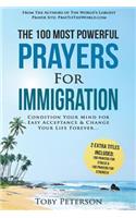 Prayer the 100 Most Powerful Prayers for Immigration 2 Amazing Bonus Books to Pray for Strength & Stress