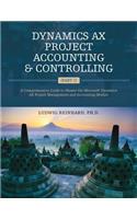 Dynamics AX Project Accounting & Controlling (Part 1): A comprehensive guide to master the Microsoft Dynamics AX project management and accounting module