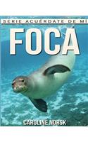 Foca: Libro de imágenes asombrosas y datos curiosos sobre los Foca para niños