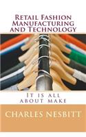 Retail Fashion Manufacturing and Technology: It is all about make