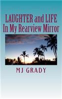 LAUGHTER and LIFE In My Rearview Mirror