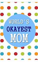 World's Okayest Mom: 6x9 Dot Grid Journal Professionally Designed, Work Book, Planner, Diary,100 Pages