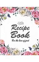 Blank Recipe Book: Recipe Journal: 8 X 10 Paperback with 100 Blank Large Pages to Record Recipes