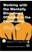 Working with the Mentally Disordered Offender in the Community