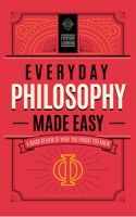 Everyday Philosophy Made Easy