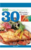 200 Healthy Recipes in 30 Minutes--or Less!