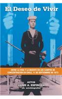 El Deseo De Vivir: Entre la Vida y la Muerte en los Campos de Concentración en Chile, 11 de septiembre de 1973