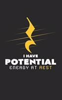I have potential energy at rest