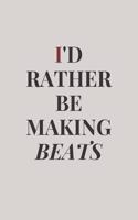I'd Rather Be Making Beats