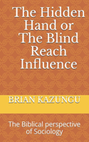 Hidden Hand or The Blind Reach Influence