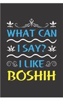 What Can I Say? I Like BoShih: Funny Lined Journal Notebook For BoShih Dog Lovers