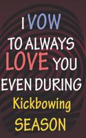 I VOW TO ALWAYS LOVE YOU EVEN DURING Kickbowing SEASON: / Perfect As A valentine's Day Gift Or Love Gift For Boyfriend-Girlfriend-Wife-Husband-Fiance-Long Relationship Quiz