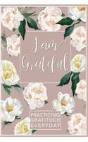 I am Grateful - Gratitude Journal - 6x9 Dot grid Bullet Journal - Inspirational Journal for women ( Empty to write in ) -Practice Gratitude Everyday