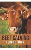 Beef Calving Record Book: Record Book to Track your Calves / Beef Calving Log Book, Essential For Farmer & Rancher - Log The Calf, Cow, Sire IDs With Birth Date & Gender