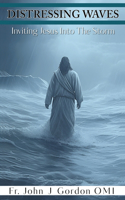 Distressing Waves: Inviting Jesus Into The Storm