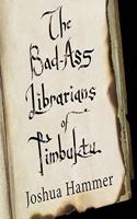 Bad-Ass Librarians of Timbuktu Lib/E