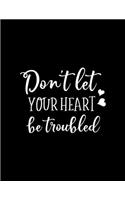 Don't let your heart be troubled