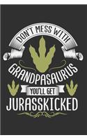 Don't Mess With Grandpasaurus You'll Get Jurasskicked
